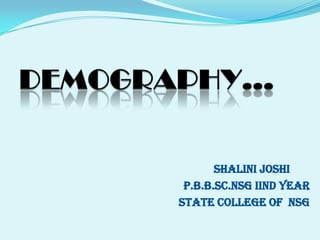 SHALINI JOSHI
 P.B.B.Sc.NSG Iind YEAR
STATE COLLEGE OF NSG
 
