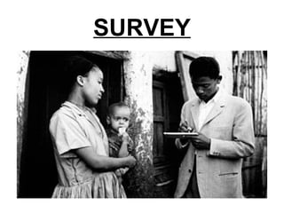 SURVEY
 
