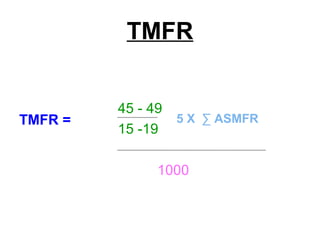 TMFR
45 - 49
15 -19
1000
5 X ∑ ASMFRTMFR =
 