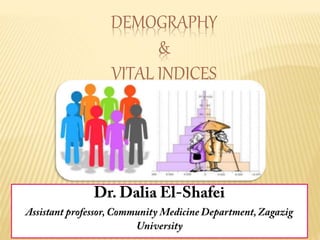 DEMOGRAPHY
&
VITAL INDICES
 