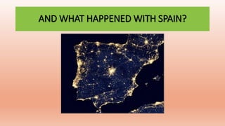 AND WHAT HAPPENED WITH SPAIN?
 
