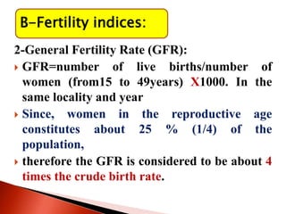 B-Fertility indices:
5-Fecundity Rate (FR):
It is the number of live births born per
thousand married women in a certain l...