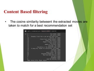 24
Click to add text
Click to add text
Click to add text
Content Based filtering
• The cosine similarity betweent the extracted movies are
taken to match for a best recommendation set
 