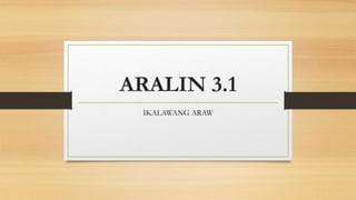 ARALIN 3.1
IKALAWANG ARAW
 
