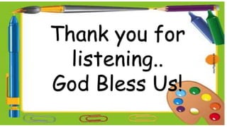 Thank you for
listening..
God Bless Us!
 