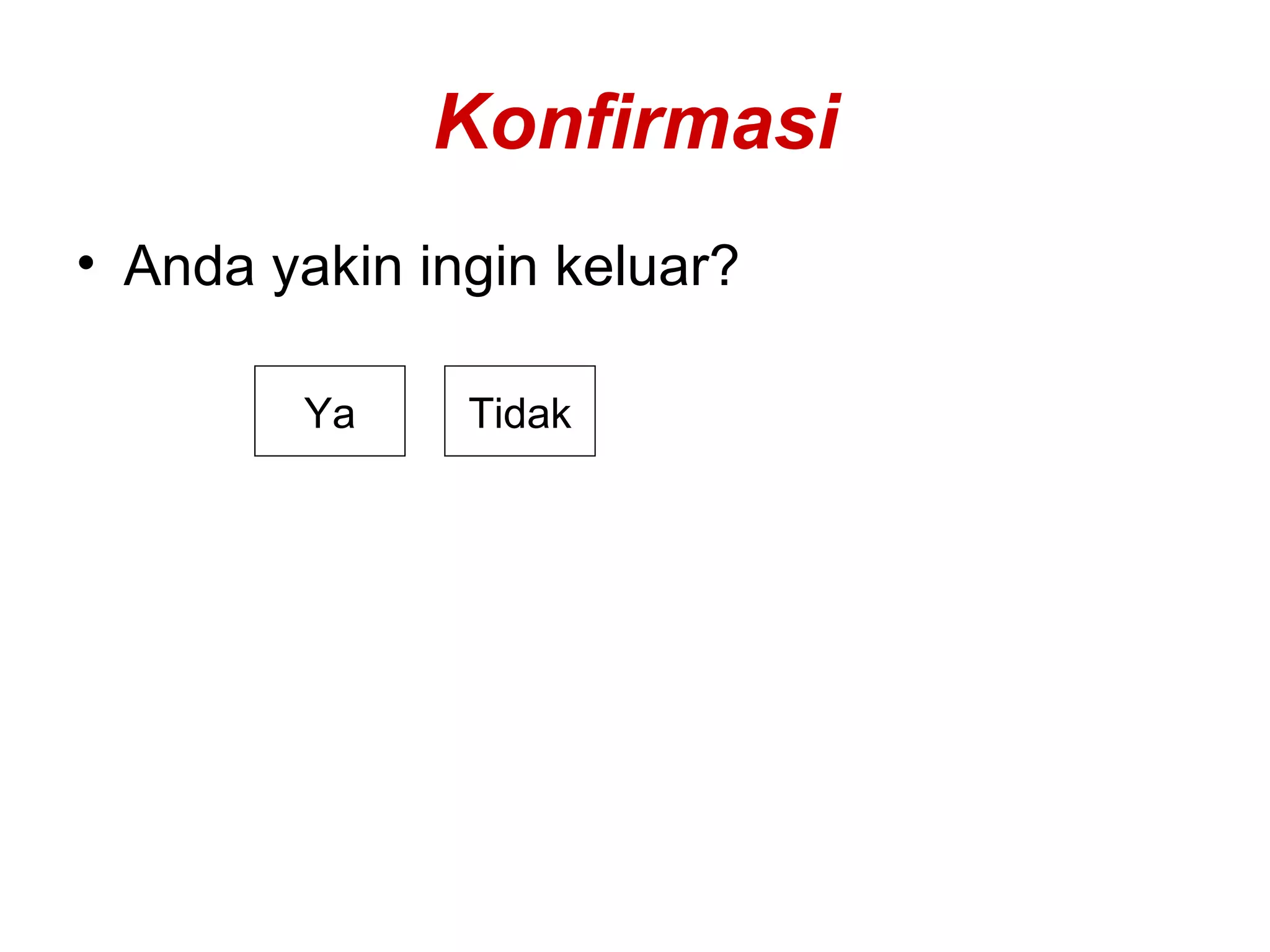 Konfirmasi Anda yakin ingin keluar? Ya Tidak 