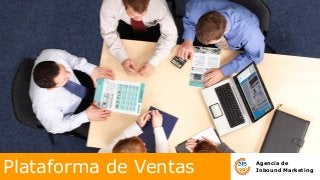 Plataforma de Ventas Agencia de
Inbound Marketing
 