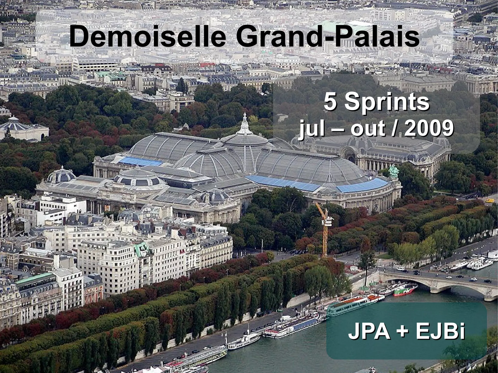 Demoiselle Grand-Palais 5 Sprints jul – out / 2009 JPA + EJBi 