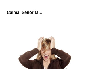 Calma, Señorita...




                                                             

           http://mdemulher.abril.com.br/imagem/saude/interna­slideshow/am­571­saude­moca­desperada.jpg
 
