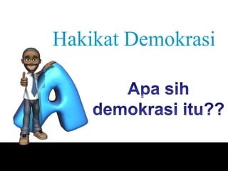 Hakikat Demokrasi
 