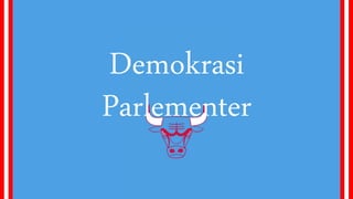 Demokrasi
Parlementer
 