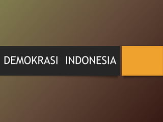 DEMOKRASI INDONESIA
 
