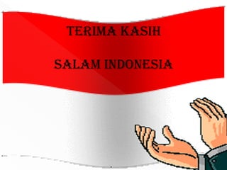TERIMA KASIH
Salam indonesia
 