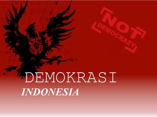 DEMOKRASI
INDONESIA
 