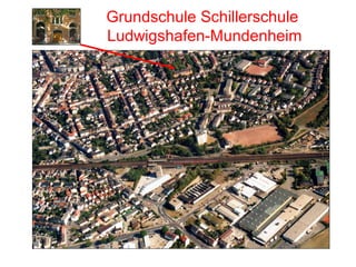 Grundschule Schillerschule 
Ludwigshafen-Mundenheim 
 