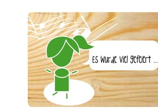 Es wurde viel gefeiert ...
 