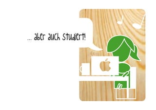 ... aber auch studiert!
 