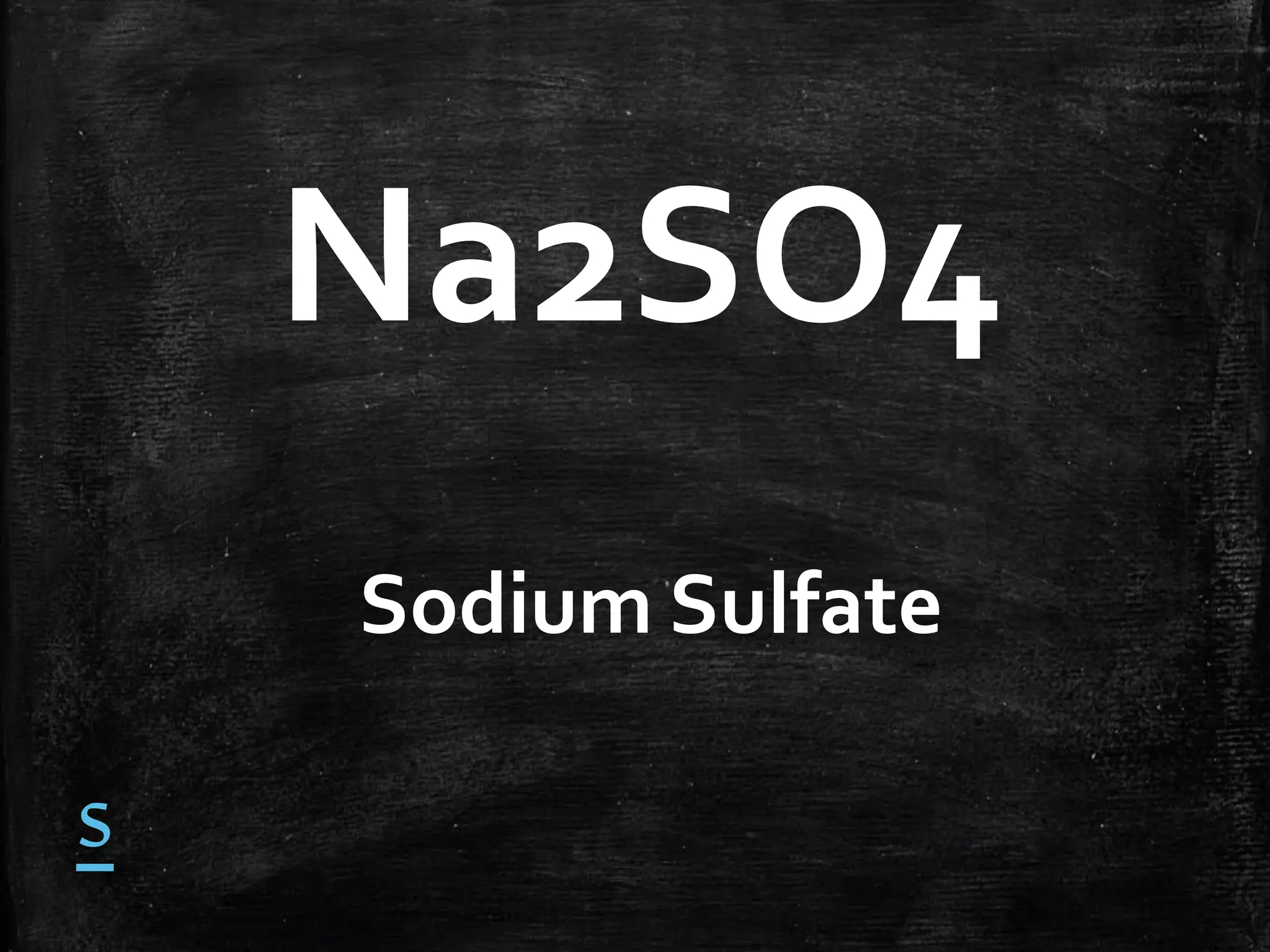 Na2SO4
Sodium Sulfate

s

 
