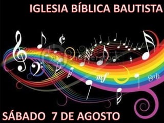 IGLESIA BÍBLICA BAUTISTASÁBADO	7 DE AGOSTO