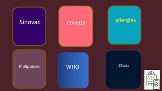 Sinovac CoVid19 allergies
Philippines WHO China
 