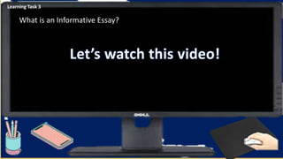 What is an Informative Essay?
Learning Task 3
 