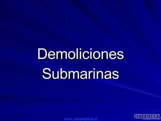 Demoliciones Submarinas www.zonavertical.cl 