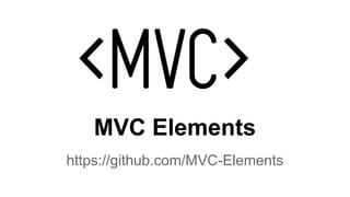 MVC Elements
https://github.com/MVC-Elements
 
