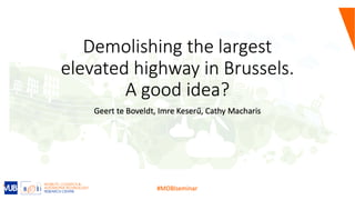 Demolishing the largest elevated highway in brussels   a good idea