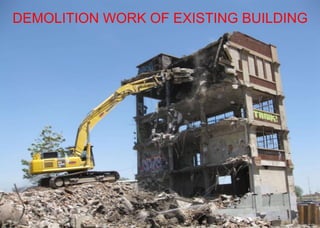 Eng. Kishor K. Ade
DEMOLITION WORK OF EXISTING BUILDING
 