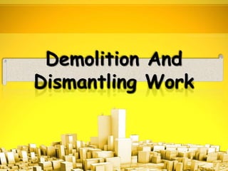 Demolition And
Dismantling Work
 
