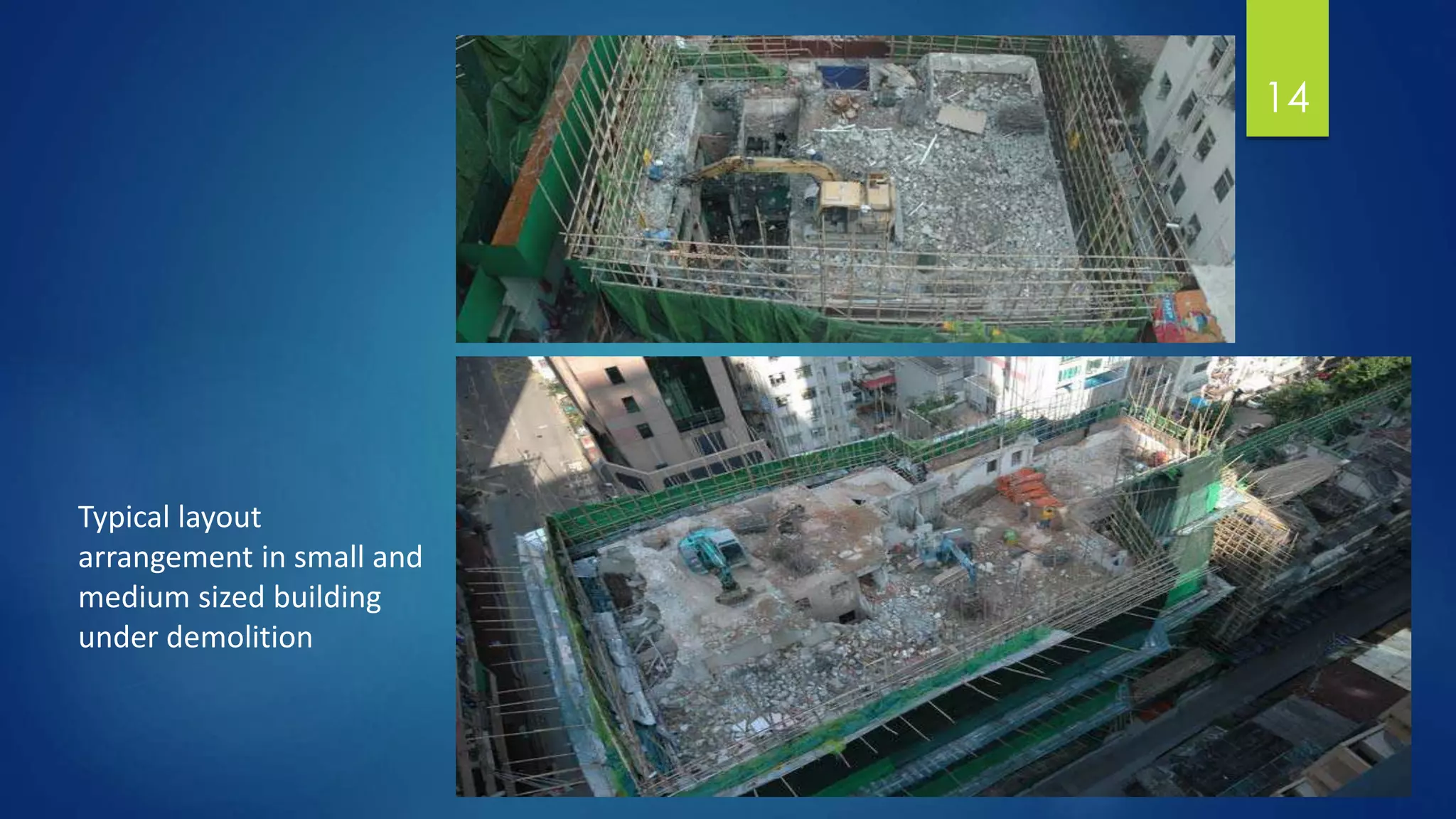 14
Typical layout
arrangement in small and
medium sized building
under demolition
 