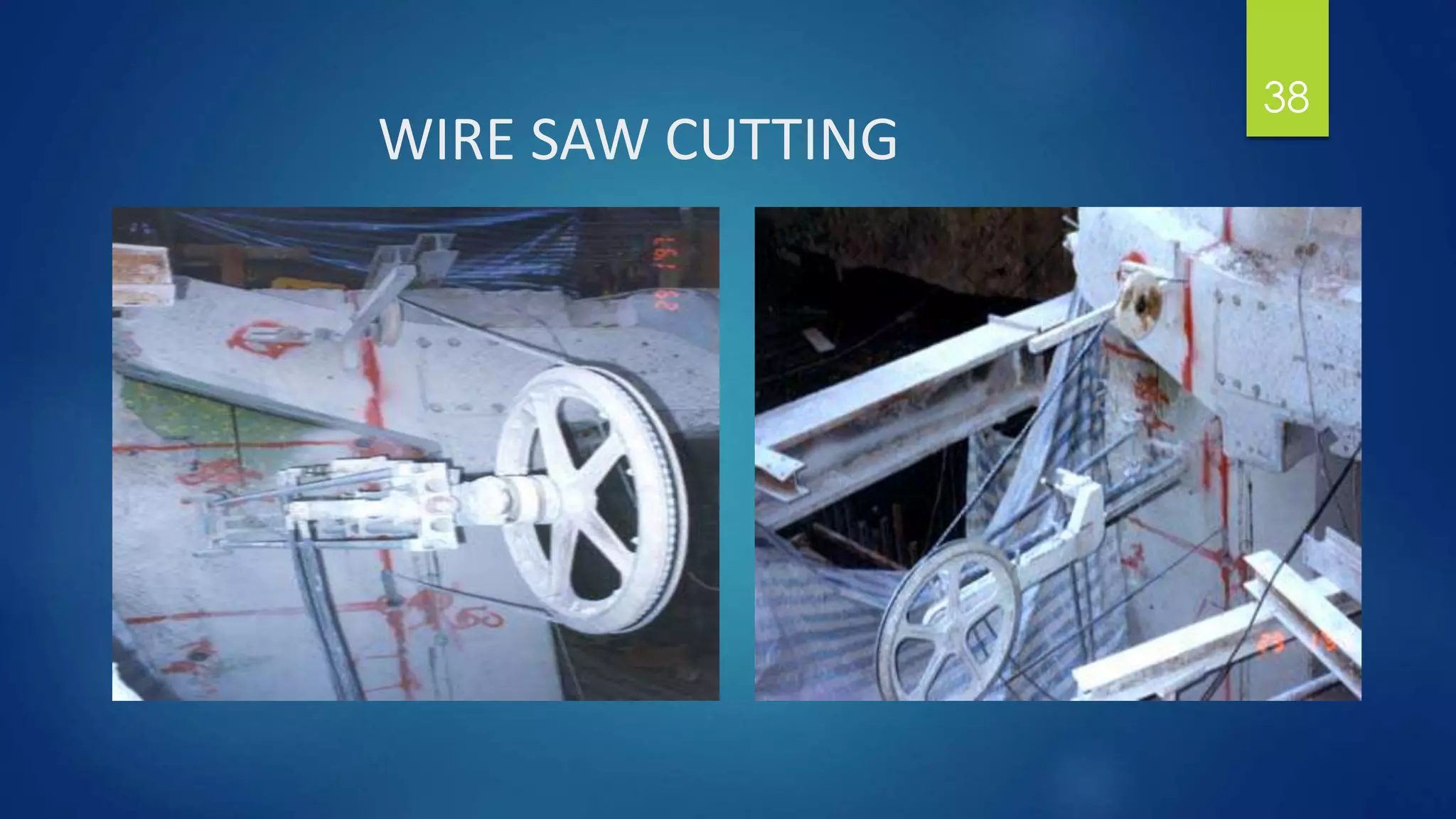 WIRE SAW CUTTING
38
 