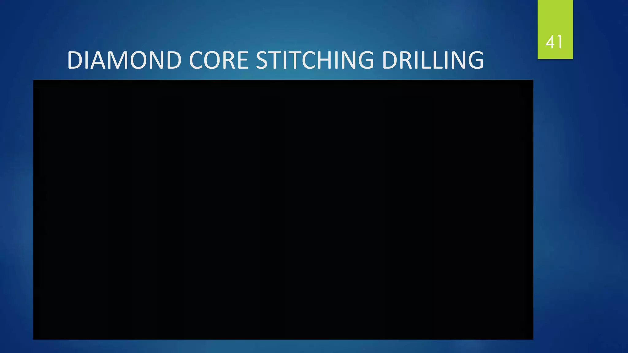 DIAMOND CORE STITCHING DRILLING
41
 