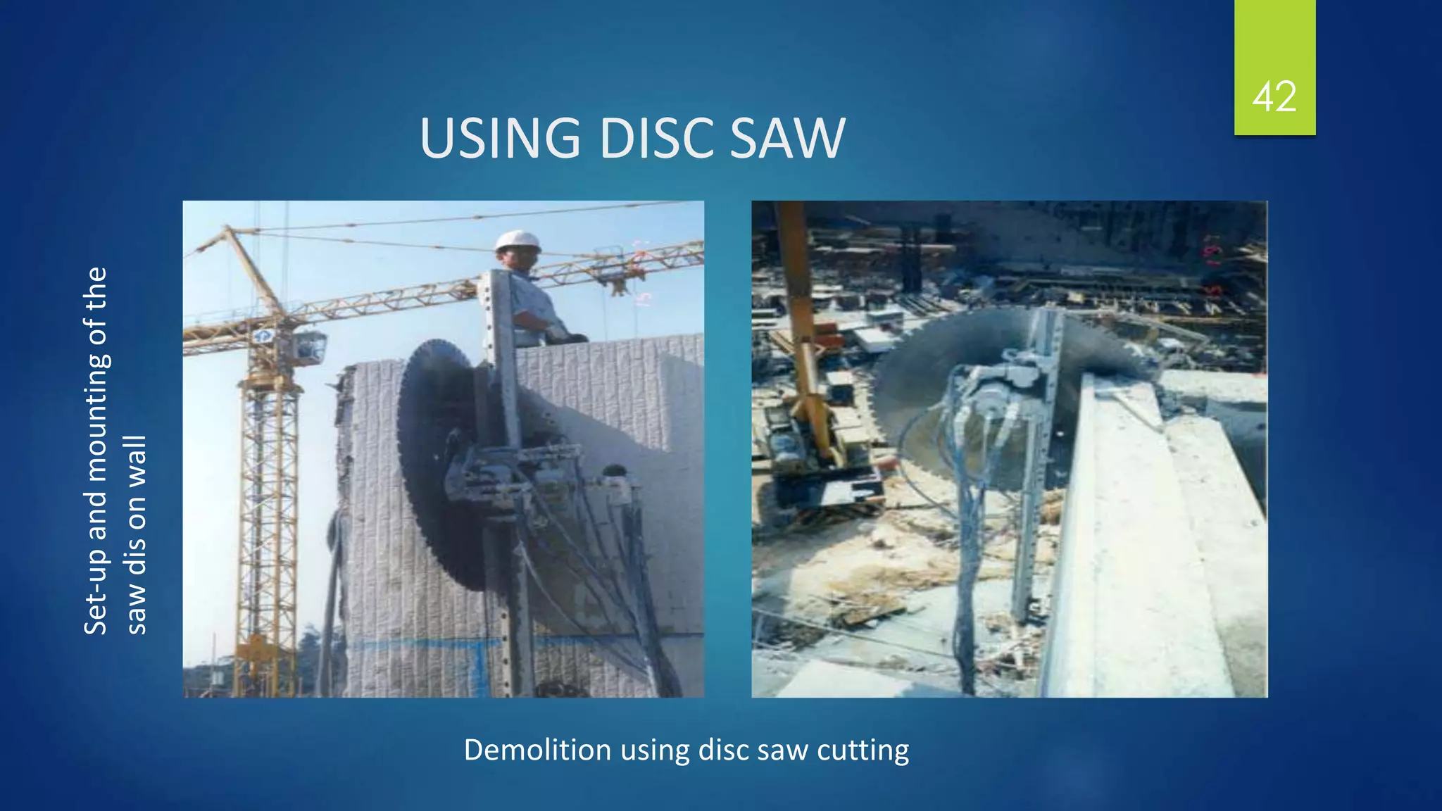 USING DISC SAW
42Set-upandmountingofthe
sawdisonwall
Demolition using disc saw cutting
 