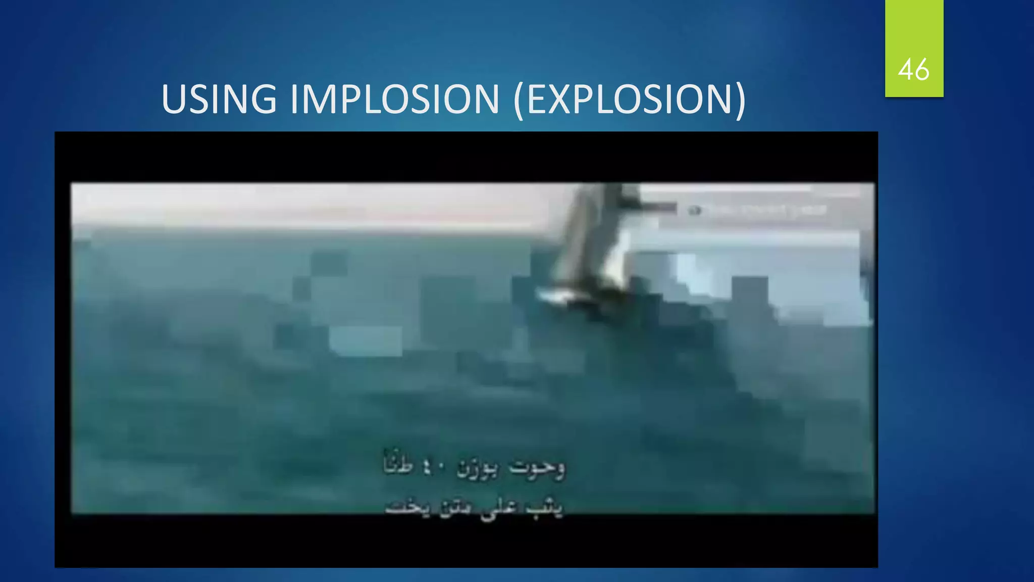 USING IMPLOSION (EXPLOSION)
46
 