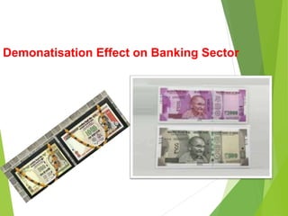 Demonatisation Effect on Banking Sector
 