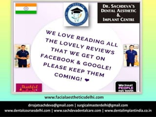 +91 9818894041| drrajatsachdeva@gmail.com |www.dentalcoursesdelhi.com
 