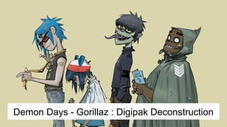 Demon Days - Gorillaz : Digipak Deconstruction
 