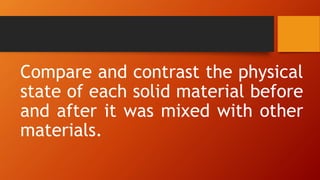 science grade 4 changes in the properties of materials | PPTX
