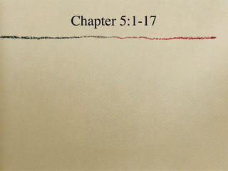 Chapter 5:1-17
 