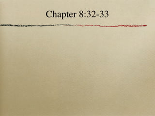 Chapter 8:32-33
 