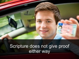 Scripture does not give proof
either way
 