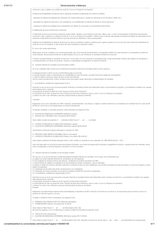 01/01/13                                                                Demonstracões e Balanços
                            Observe-se que quando a modificação de métodos ou critérios contábeis afetar a apuração do lucro líquido do exercício, o efeito correspondente deverá ser lançado,
                            conforme o caso, a débito ou a crédito da conta de "Lucros ou Prejuízos Acumulados".

                            O Manual de Contabilidade da Fipecafi cita os seguintes exemplos de alterações de critérios contábeis:

                            - alteração do método de avaliação dos estoques (do custeio direto para o custeio por absorção ou do Fifo para o médio, etc.);

                            - passagem do regime de caixa para o de competência, na contabilização do Imposto de Renda (e outros passivos);

                            - mudança no método de avaliação dos investimentos (do método do custo para o da equivalência patrimonial).

                            b) Retificação de Erros de Exercícios Anteriores

                            A retificação de erros de exercícios anteriores poderá afetar, também, o lucro líquido do exercício. Nesse caso, o valor correspondente à retificação será lançado,
                            conforme o caso, a débito ou a crédito da conta de "Lucros ou Prejuízos Acumulados". Note-se que os ajustes são aqueles resultantes de efeitos na retificação de erro
                            imputável a determinado exercício anterior e que não possam ser atribuídos a fatos subseqüentes.

                            O Manual de Contabilidade da Fipecafi adverte que se deve ter bastante cautela e prudência para registrar ajustes por erros de exercícios anteriores diretamente na
                            conta de Lucros Acumulados, e não se deve dar esse tratamento a pequenos valores.

                            III - erros com contas patrimoniais

                            Regra geral, os erros cometidos com contas patrimoniais, tais como inversão de lançamento, contrapartida a débito em conta indevida ou contrapartida a crédito em
                            conta indevida, não provocam influência na determinação do lucro e, por inferência, no resultado tributável do exercício.

                            O reflexo na determinação do resultado do exercício, via de regra, só ocorre quando a contrapartida das contas patrimoniais transitar pelo balanço de resultados e,
                            conseqüentemente, se traduz em aumento, redução ou postergação do pagamento do Imposto de Renda.

                            IV - aumento indevido do resultado na escrituração contábil

                            Os erros contábeis mais comuns que se traduzem em aumento indevido do resultado podem ocorrer devido a:

                            a) despesa lançada a menor do que a efetivamente paga ou incorrida;
                            b) receita lançada a maior ou manutenção na contabilidade de valor de receita, cuja Nota Fiscal já foi objeto de cancelamento;
                            c) falta de registro referente a baixa de bens do ativo permanente.
                            Fora os casos retrodescritos, é óbvio, existem outros que podem causar distorções na determinação do resultado.

                            V - procedimento contábil para regularização do erro.

                            Supondo-se que os erros que provocam aumento indevido do resultado tenham sido detectados após o encerramento do período, o procedimento contábil a ser seguido
                            pela empresa será o seguinte:
                            a) lançamento de ajuste a débito da conta "Ajustes de Exercícios Anteriores";
                            b) transferência do valor do ajuste da conta "Ajustes de Exercícios Anteriores" para a conta "Lucros ou Prejuízos Acumulados";
                            c) diminuir do valor a ser retificada a parcela correspondente ao Imposto de Renda.

                            • Exemplo:

                            Imaginemos que no ano-calendário de 1999 a empresa, inadvertidamente, não efetuou o registro contábil referente ao cancelamento de uma Nota Fiscal no valor de R$
                            60.000,00, ocorrendo a sua regularização no período subseqüente.

                            Os ajustes contábeis, no exemplo proposto, serão efetuados da seguinte forma:

                            D - AJUSTES DE EXERCÍCIOS ANTERIORES (Patrimônio Líquido)
                            C - DUPLICATAS A RECEBER (Ativo Circulante) R$ 60.000,00

                            Valor relativo a baixa da duplicata nº ..... referente à Nota Fiscal nº ..... de ........ cancelada.

                            D - LUCROS OU PREJUÍZOS ACUMULADOS (Patrimônio Líquido)
                            C - AJUSTES DE EXERCÍCIOS ANTERIORES (Patrimônio Líquido) R$ 60.000,00

                            Transferência referente a ajustes efetuados no período de 1999.

                            D - PROVISÃO PARA IMPOSTO DE RENDA (Passivo Circulante)
                            C - LUCROS OU PREJUÍZOS ACUMULADOS (Passivo Circulante) R$ 9.000,00

                            Valor relativo a Imposto de Renda calculado sobre o valor contido no resultado do ano-calendário de 1999 (R$ 60.000,00 x 15%).

                            Caso não haja saldo na conta de provisão para Imposto de Renda, em virtude da empresa já ter efetuado o pagamento do mesmo, o ajuste deverá ser efetuado, tendo
                            como contrapartida a conta de impostos a recuperar no Ativo Circulante.


                            VI - redução indevida do resultado na escrituração contábil

                            Por sua vez, os erros de natureza contábil que implicam redução indevida do resultado, via de regra, são ocasionados por:
                            a) registro em conta indevida referente ao recebimento de uma duplicata;
                            b) sub avaliação do estoque final de mercadorias, resultando em aumento excessivo do CMV;
                            c) inobservância do regime de competência na escrituração da receita, rendimento, custo ou dedução;
                            d) registro a débito em conta de resultado referente a conserto de bens do ativo imobilizado, que resulte em aumento da vida útil superior a um ano em relação a sua(s)
                            data(s) de aquisição;
                            e) constituição da provisão para férias em desacordo com a legislação;
                            f) constituição de outras provisões ou excesso em relação ao limite fiscal previsto na legislação.
                            VII - procedimento contábil para regularização do erro.

                            Supondo-se que os erros que provocam a redução indevida do resultado tenham sido detectados após o término do exercício, o procedimento contábil a ser seguido
                            pela empresa será o seguinte:
                            a) lançamento de ajuste a crédito da conta "Ajustes de Exercícios Anteriores";
                            b) transferência do valor do ajuste da conta "Ajustes de Exercícios Anteriores" para a conta "Lucros ou Prejuízos Acumulados";
                            c) diminuir do valor a ser retificada a parcela correspondente ao Imposto de Renda.
                            Exemplo:

                            Imaginemos que determinada empresa tenha desembolsado a importância de R$ 10.000,00 na reforma de um veículo e, em decorrência dessa reforma, houve um
                            aumento de vida útil superior a um ano.

                            O registro contábil foi feito erroneamente, da seguinte forma:

                            D - DESPESAS DE CONSERVAÇÃO DE VEÍCULOS (Resultado)
                            C - FORNECEDORES (Passivo Circulante) R$ 10.000,00

                            Valor relativo à Nota Fiscal nº .... de ......... da Reformadora Alfa Ltda.
                            No exercício seguinte, o erro foi detectado e o ajuste contábil foi procedido da seguinte forma:

                            D - VEÍCULOS (Ativo Permanente)
                            C - AJUSTES DE EXERCÍCIOS ANTERIORES (Patrimônio Líquido) R$ 10.000,00

                            Valor relativo à Nota Fiscal nº .... de ....... da Reformadora Alfa Ltda. referente à reforma do veículo marca.....tipo.....motor....., cujo lançamento ora regularizamos.

contabilidadefacil.no.comunidades.net/index.php?pagina=1085865198                                                                                                                                        9/11
 