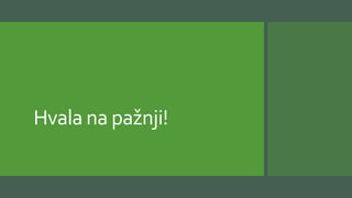 Hvala na pažnji!
 