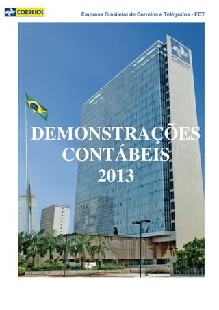 Empresa Brasileira de Correios e Telégrafos - ECT
DEMONSTRAÇÕES
CONTÁBEIS
2013
 
