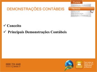 DEMONSTRAÇÕES CONTÁBEIS Conceito  Principais Demonstrações Contábeis 