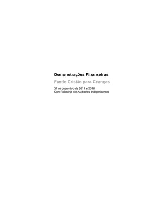 Demonstrações Financeiras
Fundo Cristão para Crianças
31 de dezembro de 2011 e 2010
Com Relatório dos Auditores Independentes
 