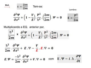 Mult.
Tem-se:
Multiplicando a EQ. anterior por,
x
Lembre:
com
 