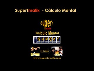 SuperT matik   - Cálculo Mental 