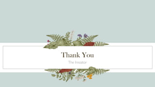 Thank You
The Inisiator
 